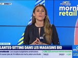 Replay Good Morning Business - Morning Retail : Du plantes-sitting dans les magasins bio, par Eva Jacquot - 01/07
