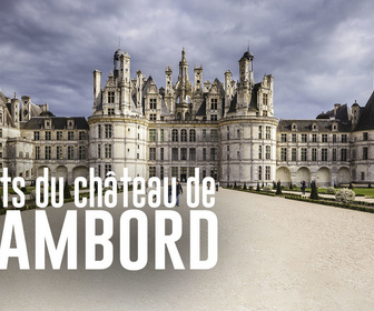 Replay Les secrets du château de Chambord