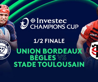 Replay 1/2 finale : Union Bordeaux Bègles vs Stade Toulousain