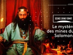 Replay Science grand format - Le mystère des mines du roi Salomon