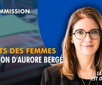 Replay La séance est ouverte ! - Droits des femmes : audition d'Aurore Bergé - 09/06/2026