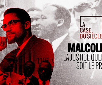 Replay La case du siècle - Malcolm X, la justice quel qu'en soit le prix