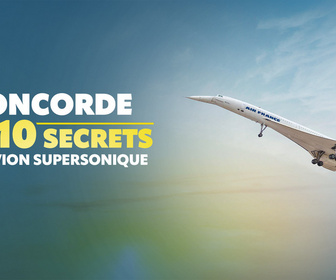Replay Concorde : les 10 secrets de l'avion supersonique