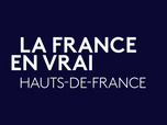 Replay La France en Vrai - Hauts-de-France