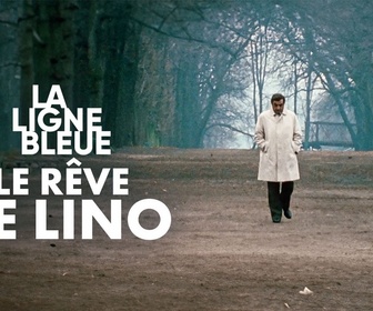Replay La ligne bleue - Le rêve de Lino