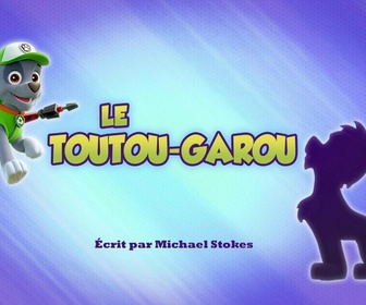 Replay Paw Patrol, la Pat'Patrouille - Le Toutou-Garou