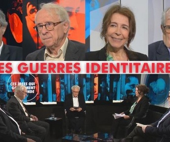Replay Ces idées qui gouvernent le monde - Les guerres identitaires