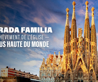 Replay Sagrada Familia : l'achèvement de l'église la plus haute du monde