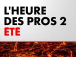 Replay L'Heure des Pros 2 Été (Émission du 16/07/2025)
