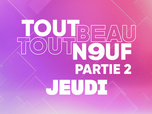 Replay Tout Beau, Tout N9uf - 11/09/2025 - Partie 2/3