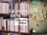 Replay La p'tite librairie - La Valse sans fin : Mayumi Inaba