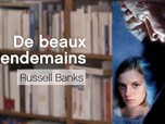 Replay La p'tite librairie - De beaux lendemains - Russell Banks