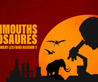 Replay Mammouths, dinosaures : peut-on vraiment les faire revenir ?