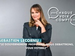 Replay Chaque voix compte - Sébastien Lecornu : Le gouvernement proposera, nous débattrons, vous voterez