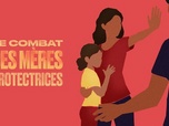 Replay Le combat des mères protectrices - 02/07/2026