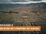 Replay Le mystère des Incas : Des origines à la chute - S1E3 - L'âge d'or de l'empire du soleil