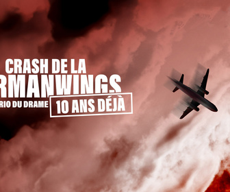 Replay Crash de la Germanwings, 10 Ans déjà : le scénario du drame