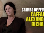 Replay Crimes de femme : L'affaire Alexandra Richard
