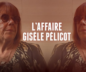 Replay Chroniques criminelles - Affaire Gisèle Pélicot : ce procès qui a tout changé