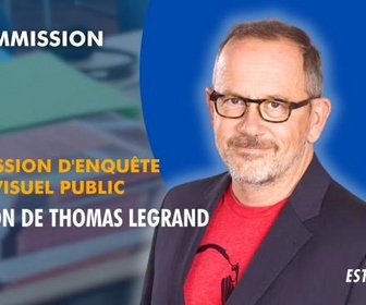 Replay La séance est ouverte ! - Commission d'enquête audiovisuel public : audition de Thomas Legrand - 18/12/2025
