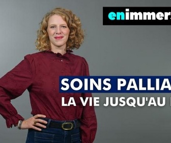 Replay En immersion - Soins palliatifs : la vie jusqu'au bout