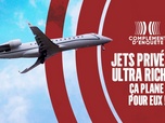 Replay Complément d'enquête - Jets privés et ultra-riches : ça plane pour eux !
