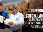 Replay Sur le front - Coton, laine : la face cachée de nos matières naturelles