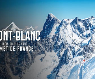 Replay Le Mont-Blanc : les défis du plus haut sommet de France