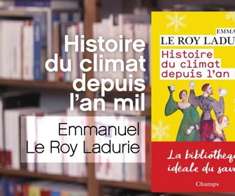 Replay La p'tite librairie - Histoire du climat depuis l'an mil - Emmanuel Le Roy Ladurie