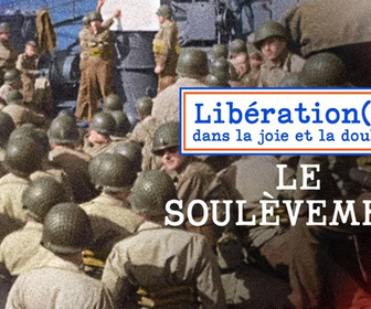 Replay Libération(s), dans la joie et la douleur - Le soulèvement