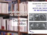 Replay La p'tite librairie - Aucun de nous ne reviendra - Charlotte Delbo