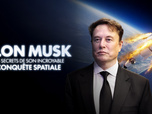 Replay Elon Musk : les secrets de son incroyable conquête spatiale