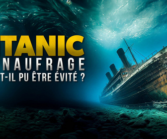 Replay Titanic : le naufrage aurait-il pu être évité ?