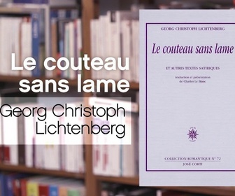 Replay La p'tite librairie - Le couteau sans lame - Georg Christoph Lichtenberg