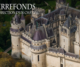 Replay Pierrefonds : la résurrection d'un château
