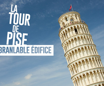 Replay La tour de Pise : l'inébranlable édifice