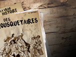 Replay La vraie histoire des Mousquetaires