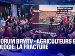 Replay Les émissions spéciales - Agriculteurs & écologie, la fracture - L'émission spéciale LE FORUM BFMTV