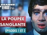 Replay Rembob'INA - La Poupée sanglante épisodes 1 et 2