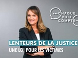 Replay Chaque voix compte - Lenteurs de la justice : une loi pour les victimes