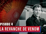 Replay Dans les secrets des films Spider-Man - E4 - La revanche de Venom