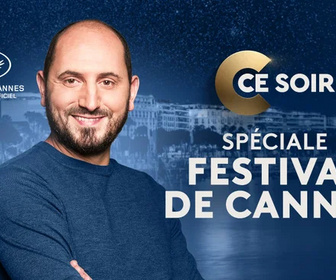 Replay C ce soir - Émission spéciale Festival de Cannes