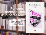 Replay La p'tite librairie - Pensées paresseuses d'un paresseux - Jerome K. Jerome