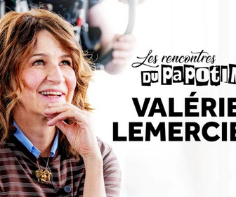 Replay Les rencontres du Papotin - Valérie Lemercier