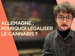 Replay ARTE Info Expresso - Allemagne : pourquoi légaliser le cannabis ?