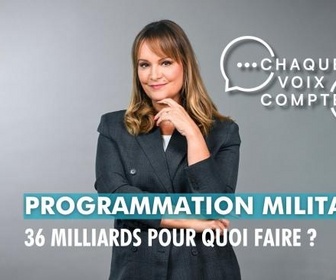 Replay Chaque voix compte - Programmation militaire : 36 milliards pour quoi faire ?