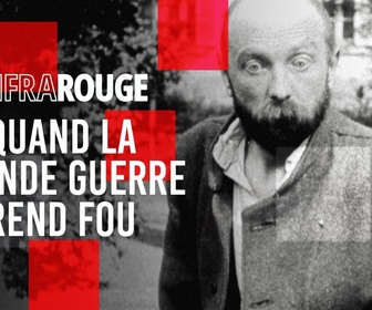 Replay Infrarouge - Quand la Grande Guerre rend fou