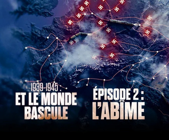 Replay 1939-1945 - Et le monde bascule - Épisode 2 - L'abîme