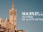 Replay Marseille, au coeur de la cité antique