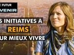 Replay Notre futur a de l'avenir, ces initiatives à Reims pour vivre mieux